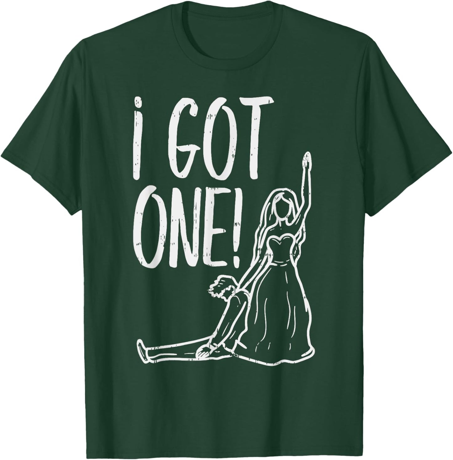 I Got One Funny Bride Gift Bachelorette Wedding Just Married T-Shirt - T-Shirt | Forest