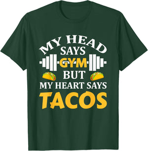 My Head Says Gym But My Heart Says Tacos Funny Gym Fitness T-Shirt - T-Shirt | Forest