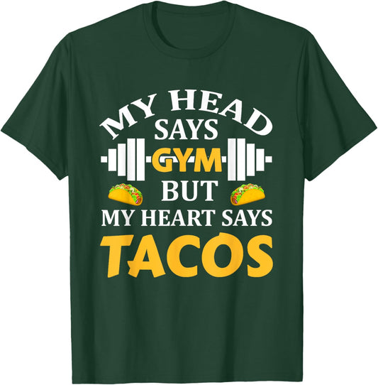 My Head Says Gym But My Heart Says Tacos Funny Gym Fitness T-Shirt - T-Shirt | Forest