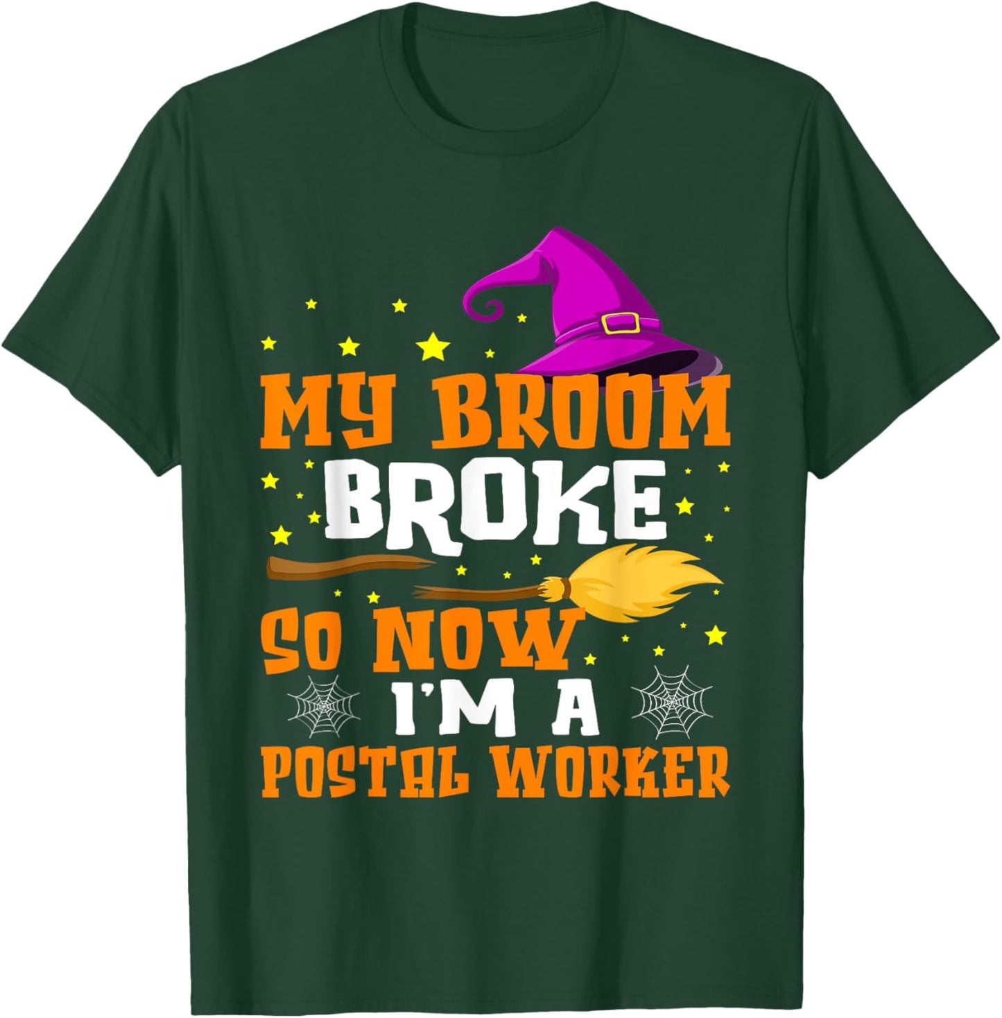 My Broom Broke So Now I'm A Postal Worker Halloween T-Shirt - T-Shirt | Forest