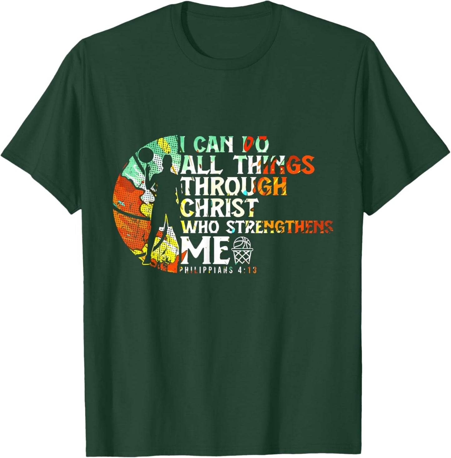 Philippians 4:13 I Can Do All Things Christian Basketball T-Shirt - T-Shirt | Forest