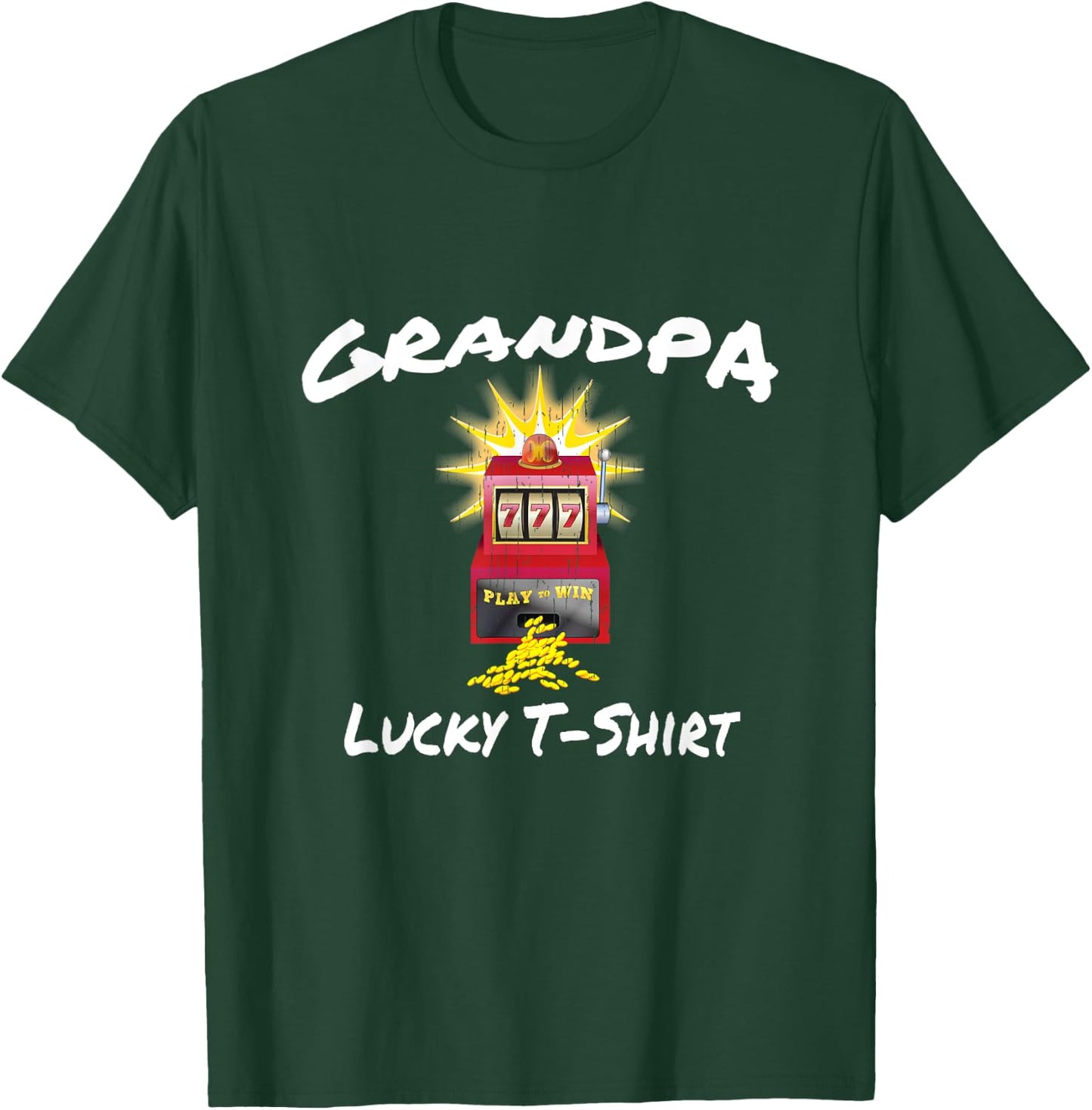 GRANDPA Lucky Slot Machine Casino Gambling Gambler Gift T-Shirt - T-Shirt | Forest