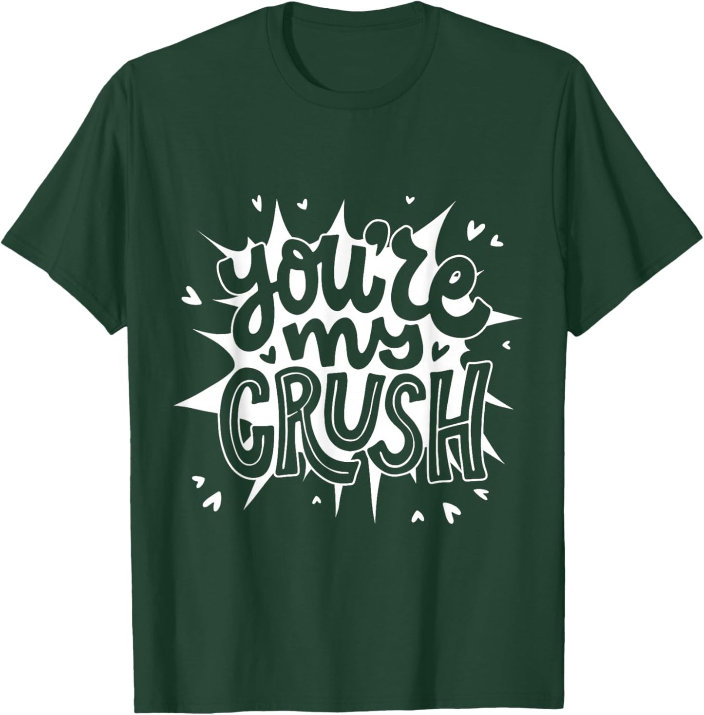 You're My Crush Funny Valentines Love Women Men Kids Adult T-Shirt - T-Shirt | Forest
