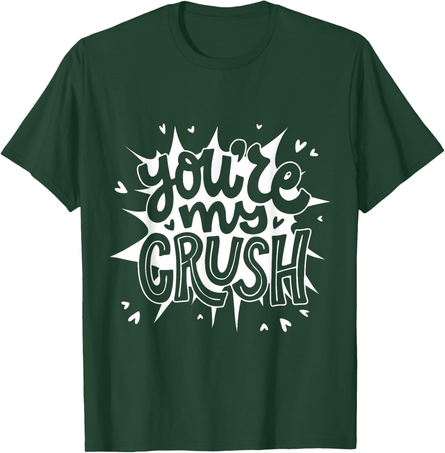 You're My Crush Funny Valentines Love Women Men Kids Adult T-Shirt - T-Shirt | Forest