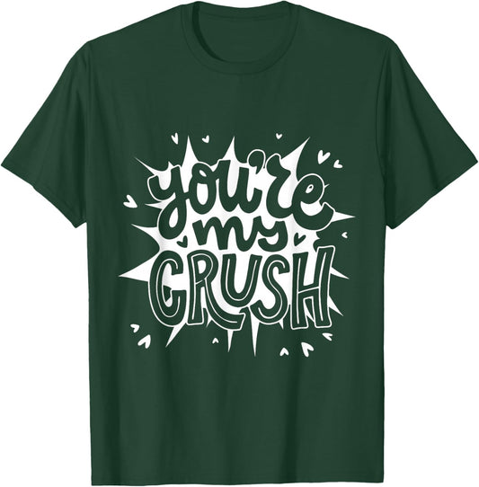You're My Crush Funny Valentines Love Women Men Kids Adult T-Shirt - T-Shirt | Forest