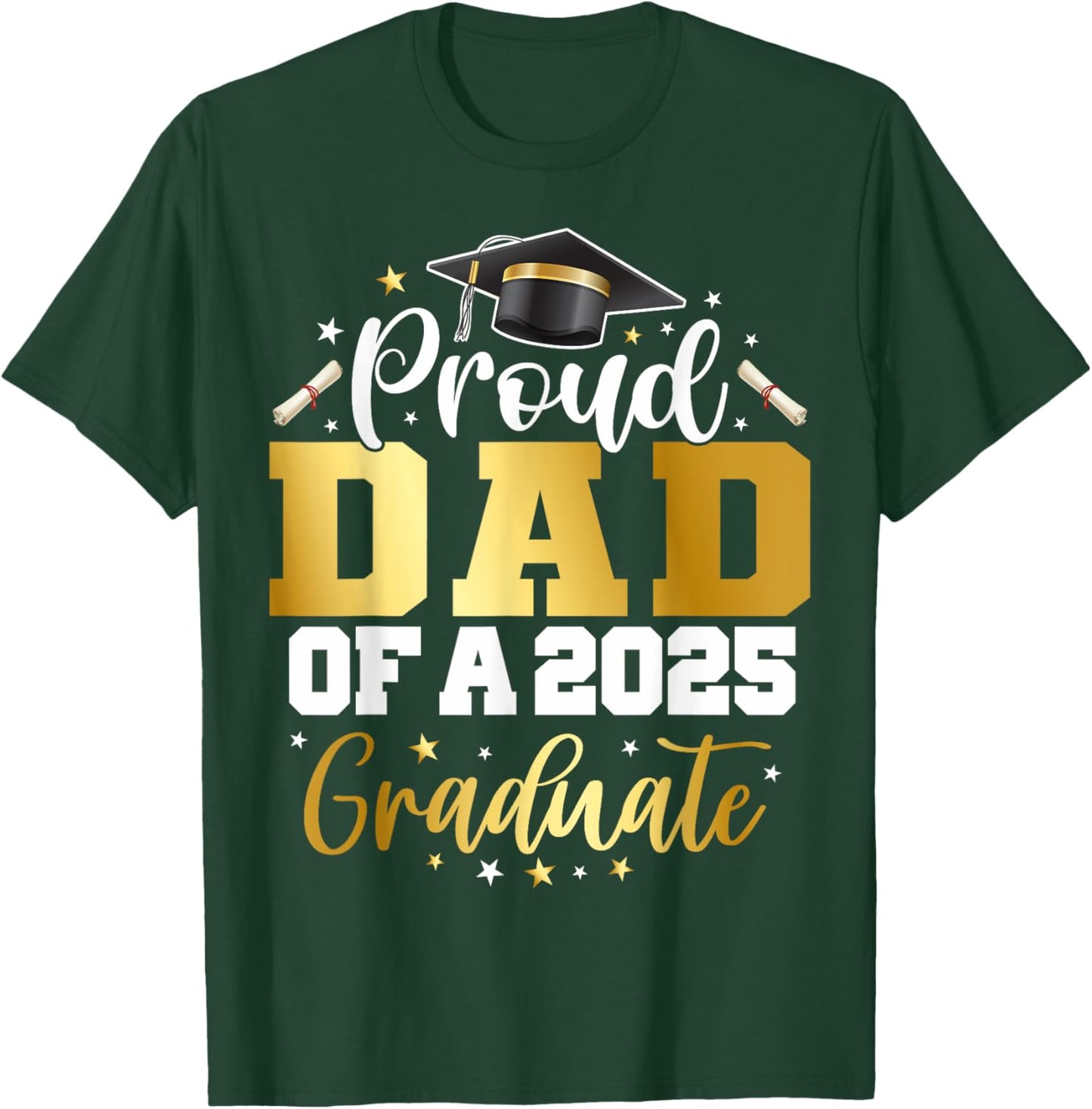Dad Senior 2025 Proud Dad Of A Class Of 2025 Graduate T-Shirt - T-Shirt | Forest