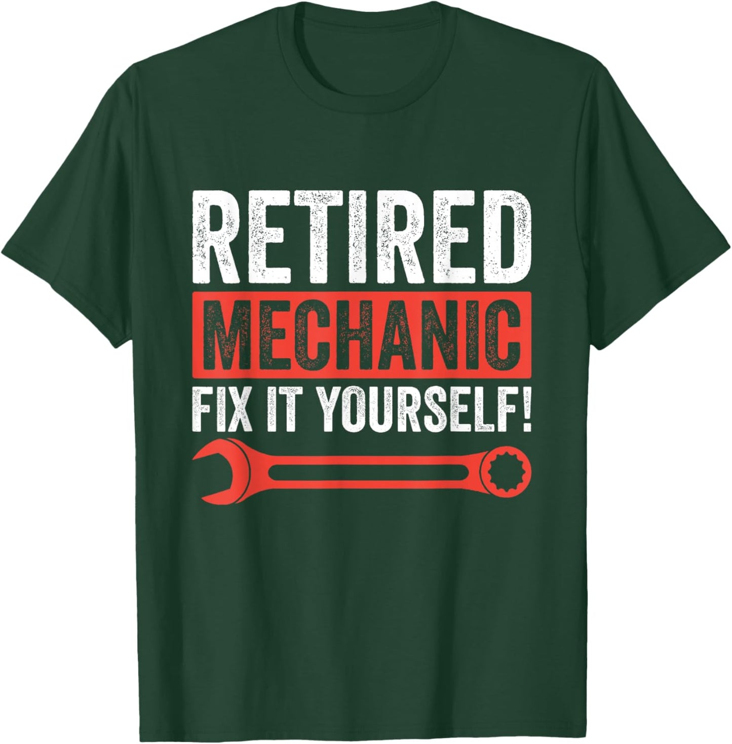 Funny Retirement Retired Mechanic Fix It Yourself T-Shirt - T-Shirt | Forest