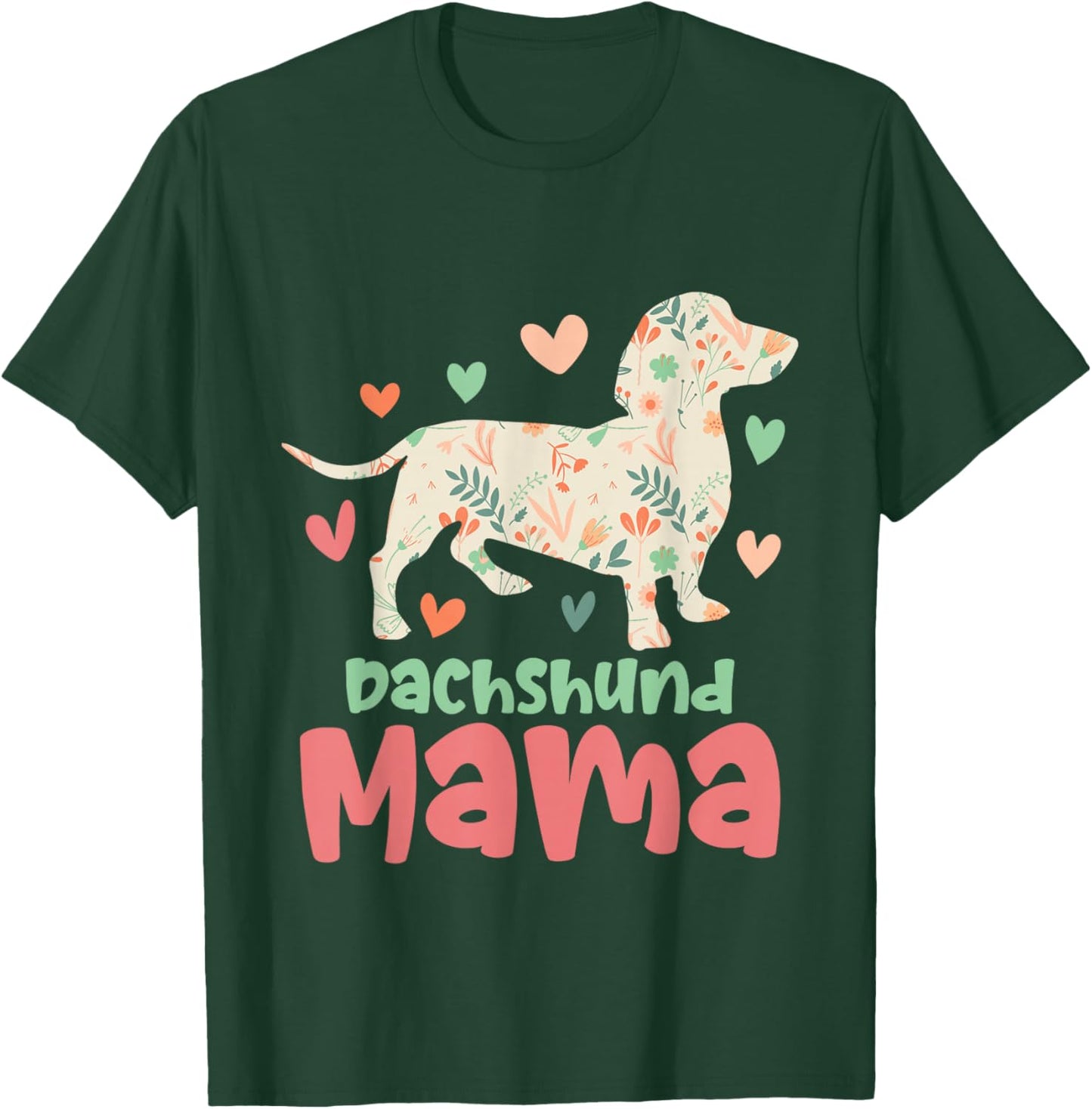 Dachshund Mama - Floral Mother's Day Pet Animal Dog Lover T-Shirt - T-Shirt | Forest