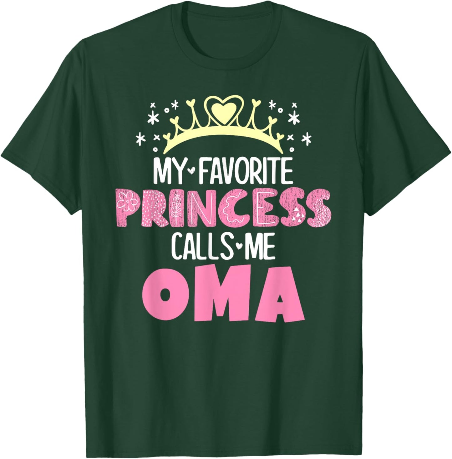 My Favorite Princess Calls Me Oma Funny Cute Grandma T-Shirt - T-Shirt | Forest