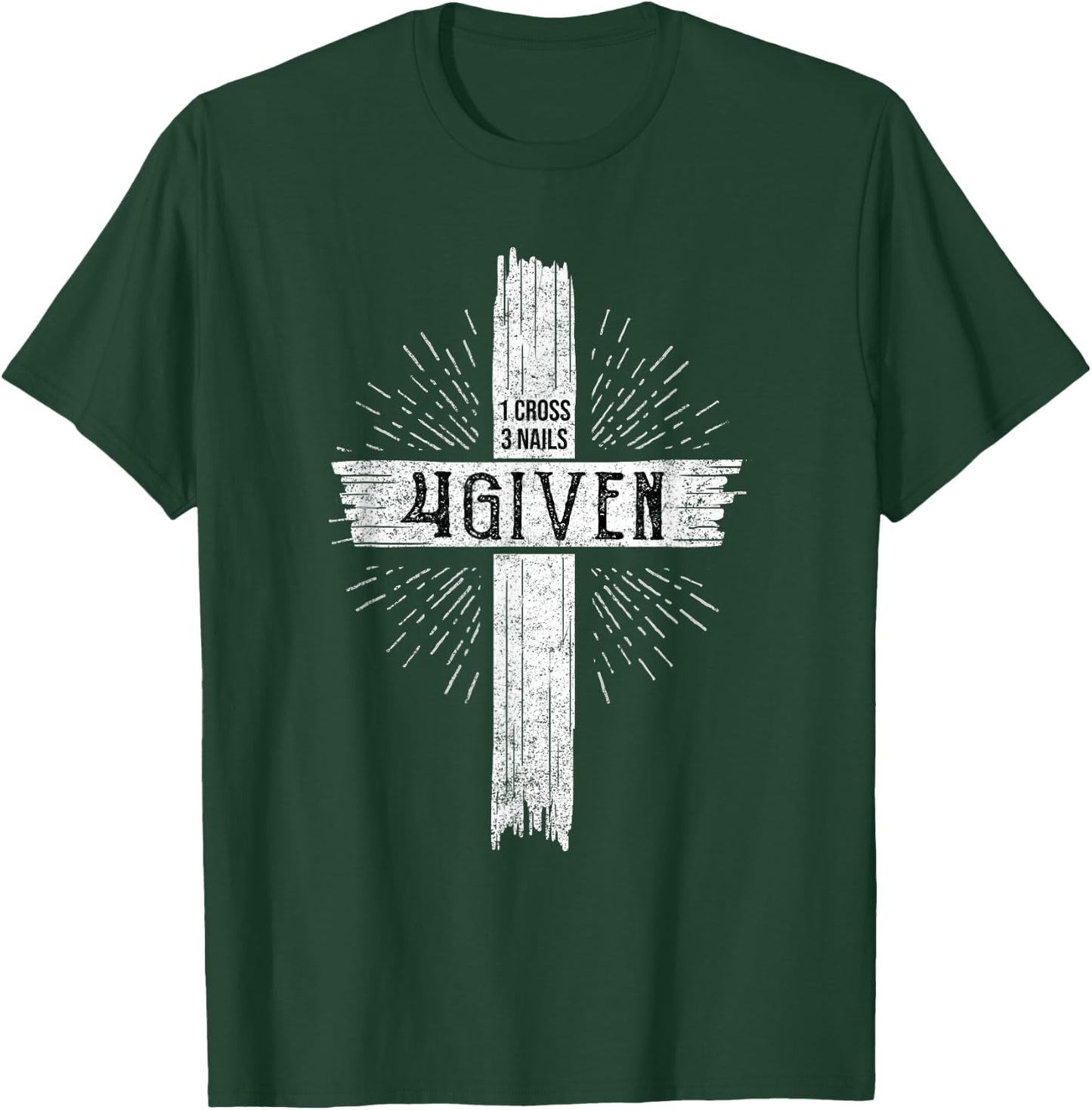 1 Cross 3 Nails 4 Given Jesus T-Shirt - T-Shirt | Forest