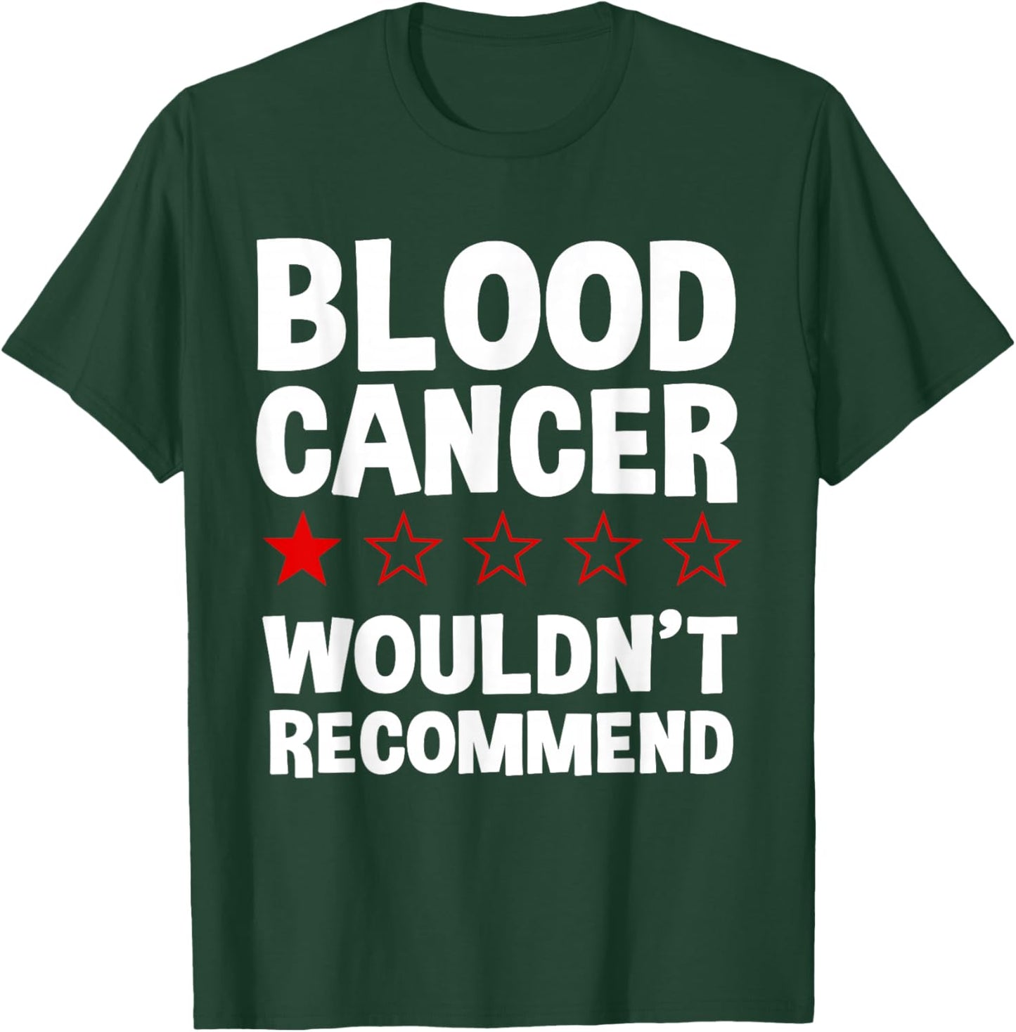 Blood Cancer Wouldn't Recommend - Blood Cancer Warrior T-Shirt - T-Shirt | Forest