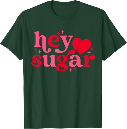 Funny Valentine's Day Hey Sugar Pie T-Shirt - T-Shirt | Forest