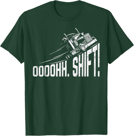 Ohh Shift Funny Truck Gear Big Rig Semi Trucker Driver Gift T-Shirt - T-Shirt | Forest