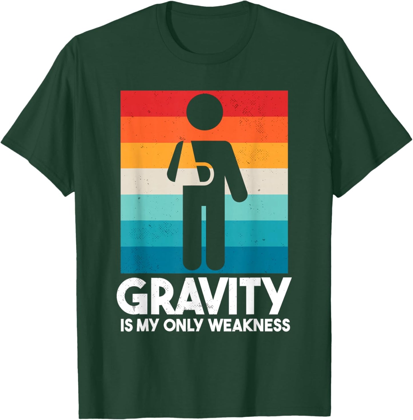 Gravity Is My Only Weakness | Funny Broken Arm T-Shirt - T-Shirt | Forest