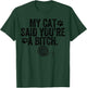 My Cat Said You're A Bitch Funny Cat T-Shirt - T-Shirt | Forest