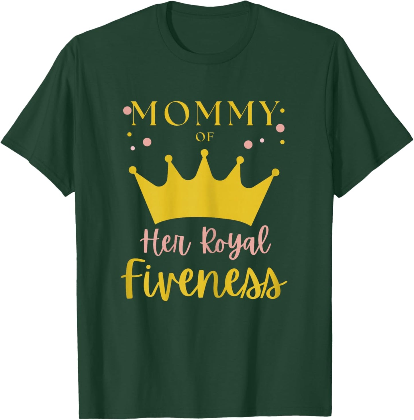 Mommy Mom 5th Birthday Her Royal Fiveness Princess Matching T-Shirt - T-Shirt | Forest