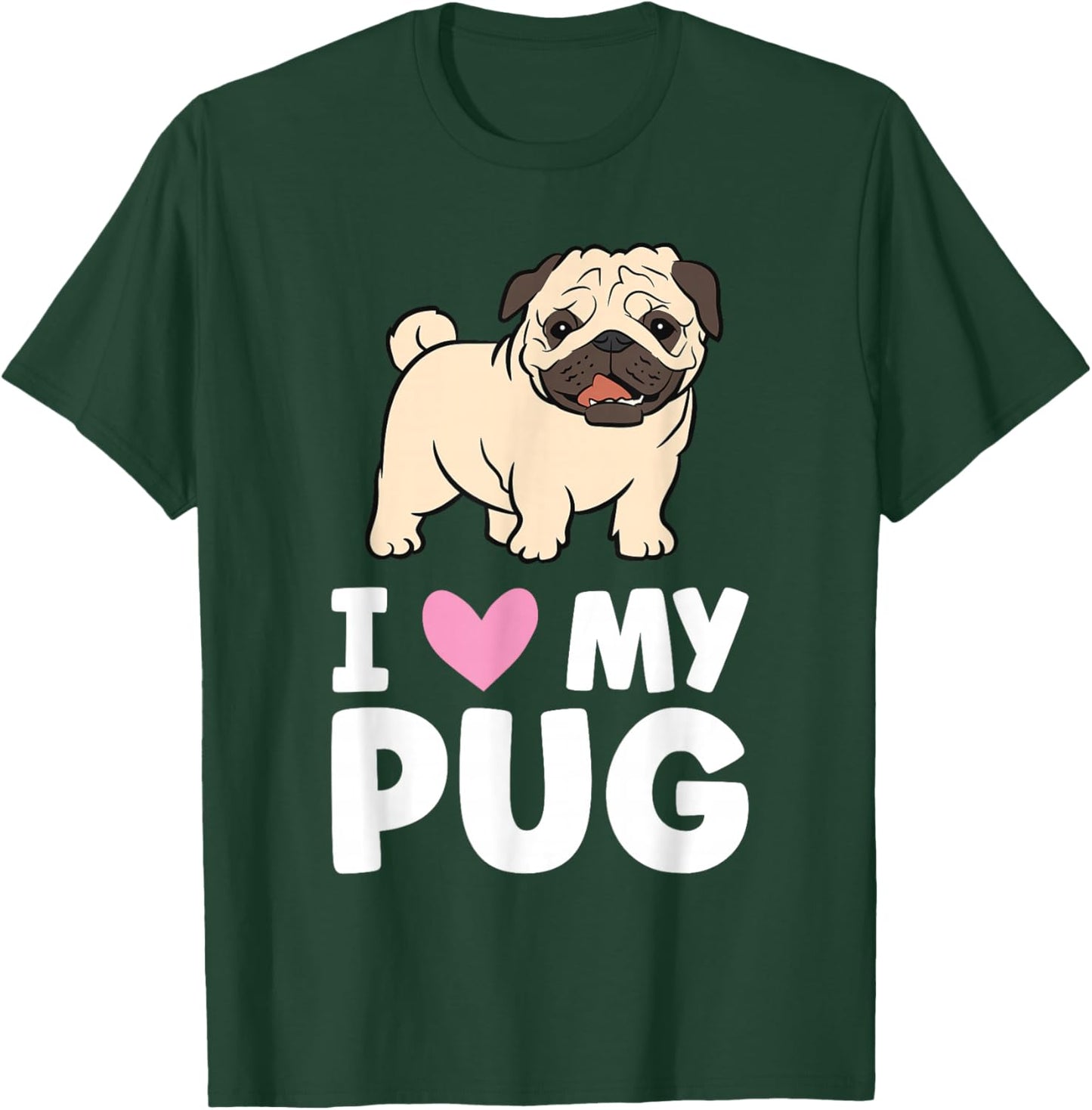 I Love My Pug T-Shirt - T-Shirt | Forest