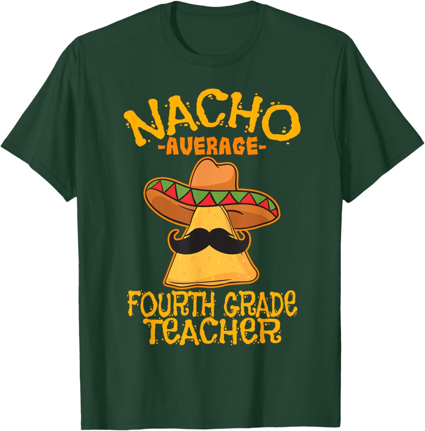 Nacho Average Fourth Grade Teacher 4th Grade Cinco de Mayo T-Shirt - T-Shirt | Forest