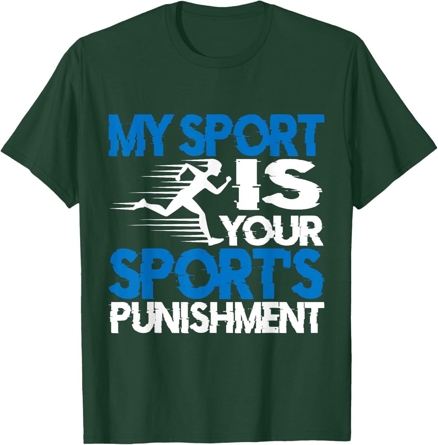 My Sport Is Your Sport's Punishment T-Shirt - T-Shirt | Forest