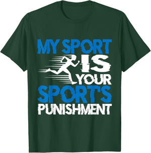 My Sport Is Your Sport's Punishment T-Shirt - T-Shirt | Forest