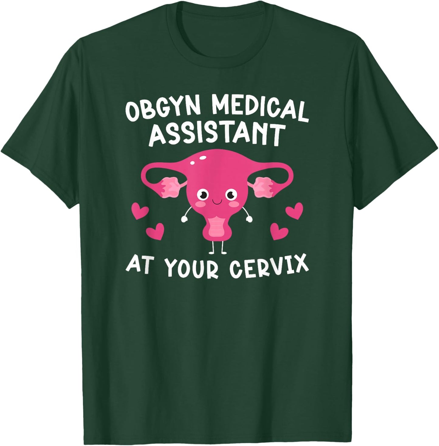 OBGYN Medical Assistant Funny OB-GYN Medical Assistant T-Shirt - T-Shirt | Forest