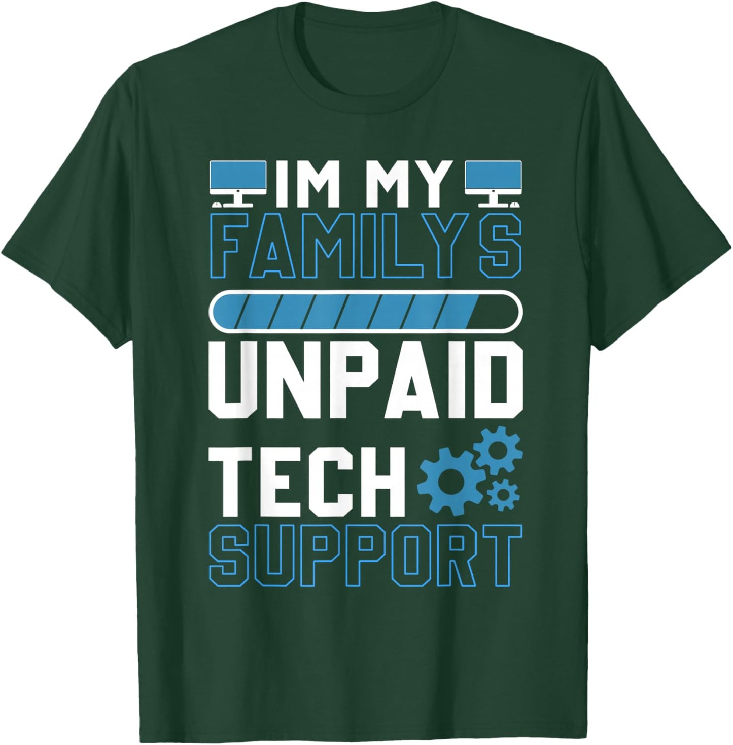 I'm My Family's Unpaid Tech Support Funny Computer Engineer T-Shirt - T-Shirt | Forest