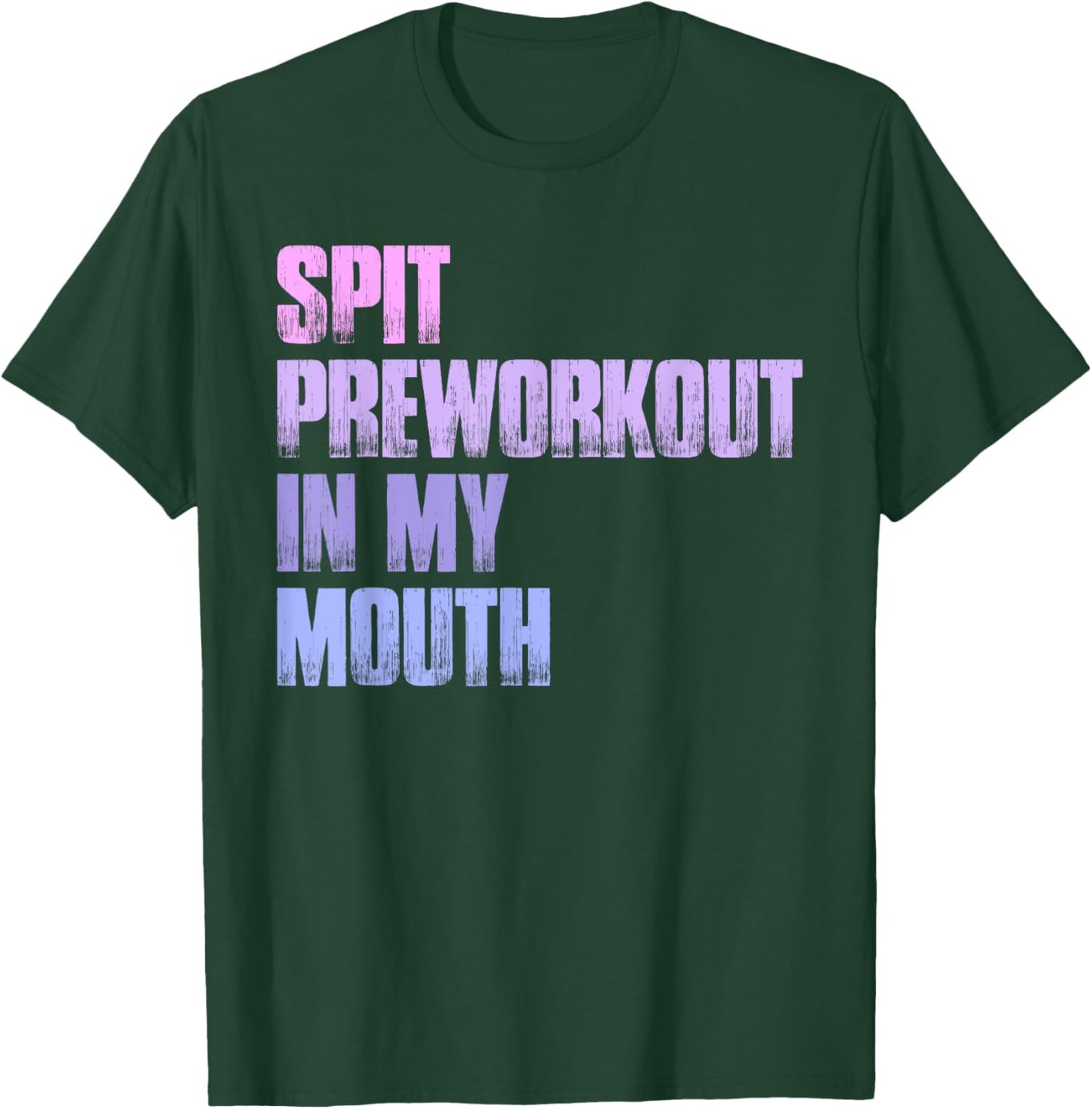 Retro Spit Preworkout In My Mouth Funny Gym T-Shirt - T-Shirt | Forest