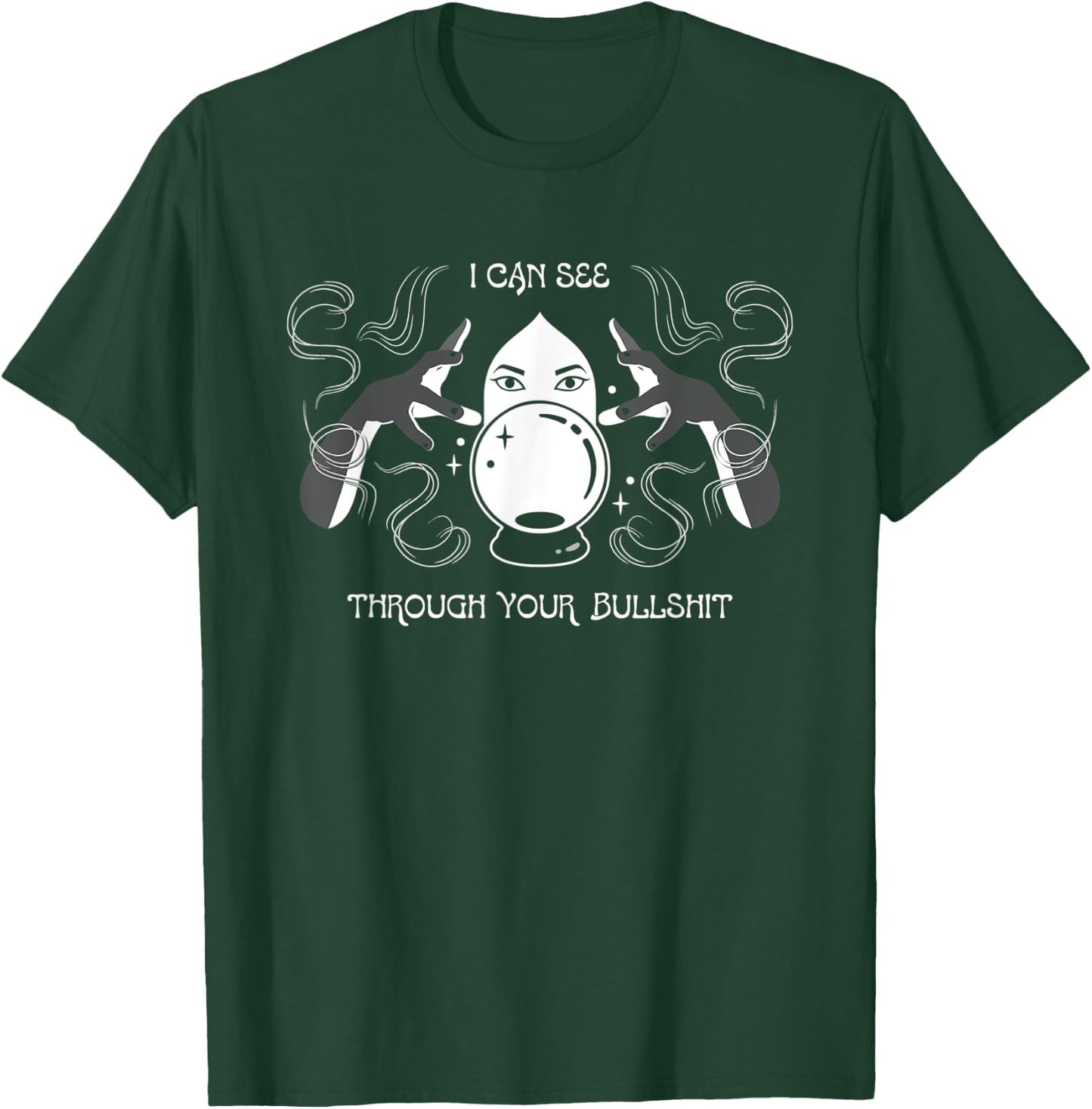 I Can See Through Your Bullshit Psychic T-Shirt - T-Shirt | Forest