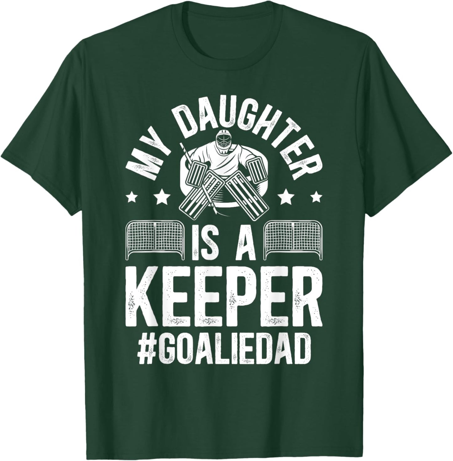 My Daughter Is A Hockey Goalkeeper Dad Ice Hockey Goalie Dad T-Shirt - T-Shirt | Forest