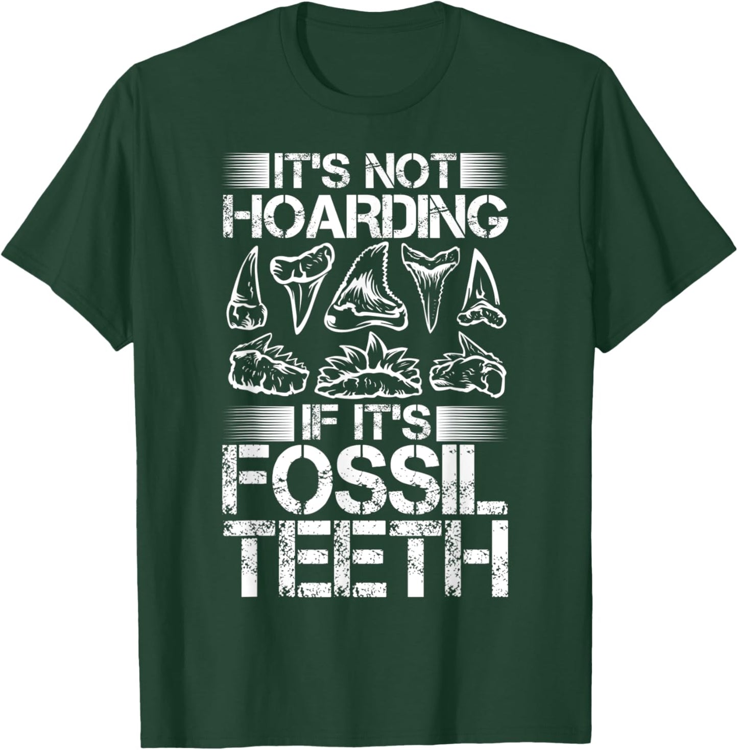 It's Not Hoarding Shark Teeth Collecting Fossil Tooth Hunter T-Shirt - T-Shirt | Forest