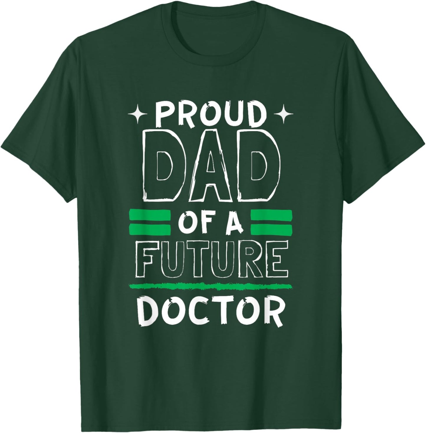 Proud Dad Of A Future Doctor Dreams and Future T-Shirt - T-Shirt | Forest
