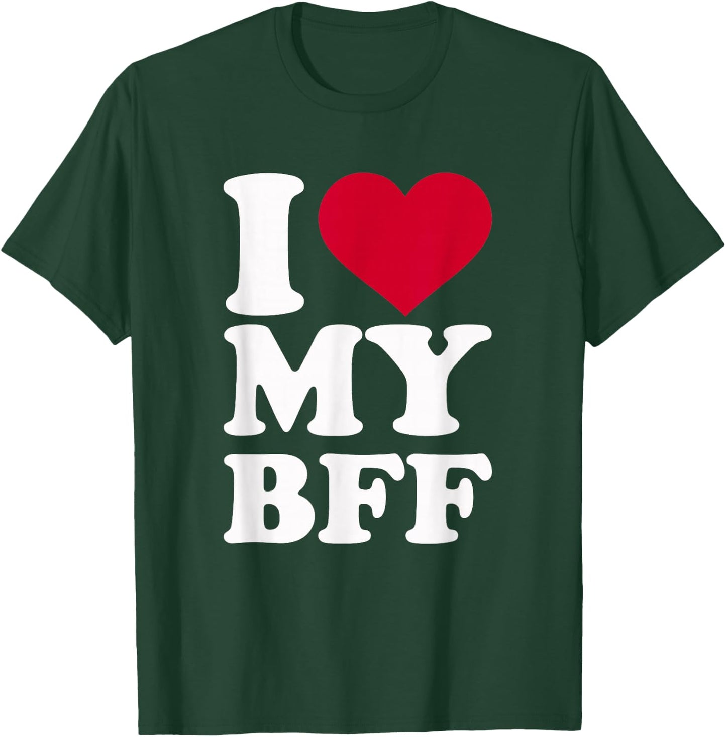 I Love My Best Friend T-Shirt - T-Shirt | Forest