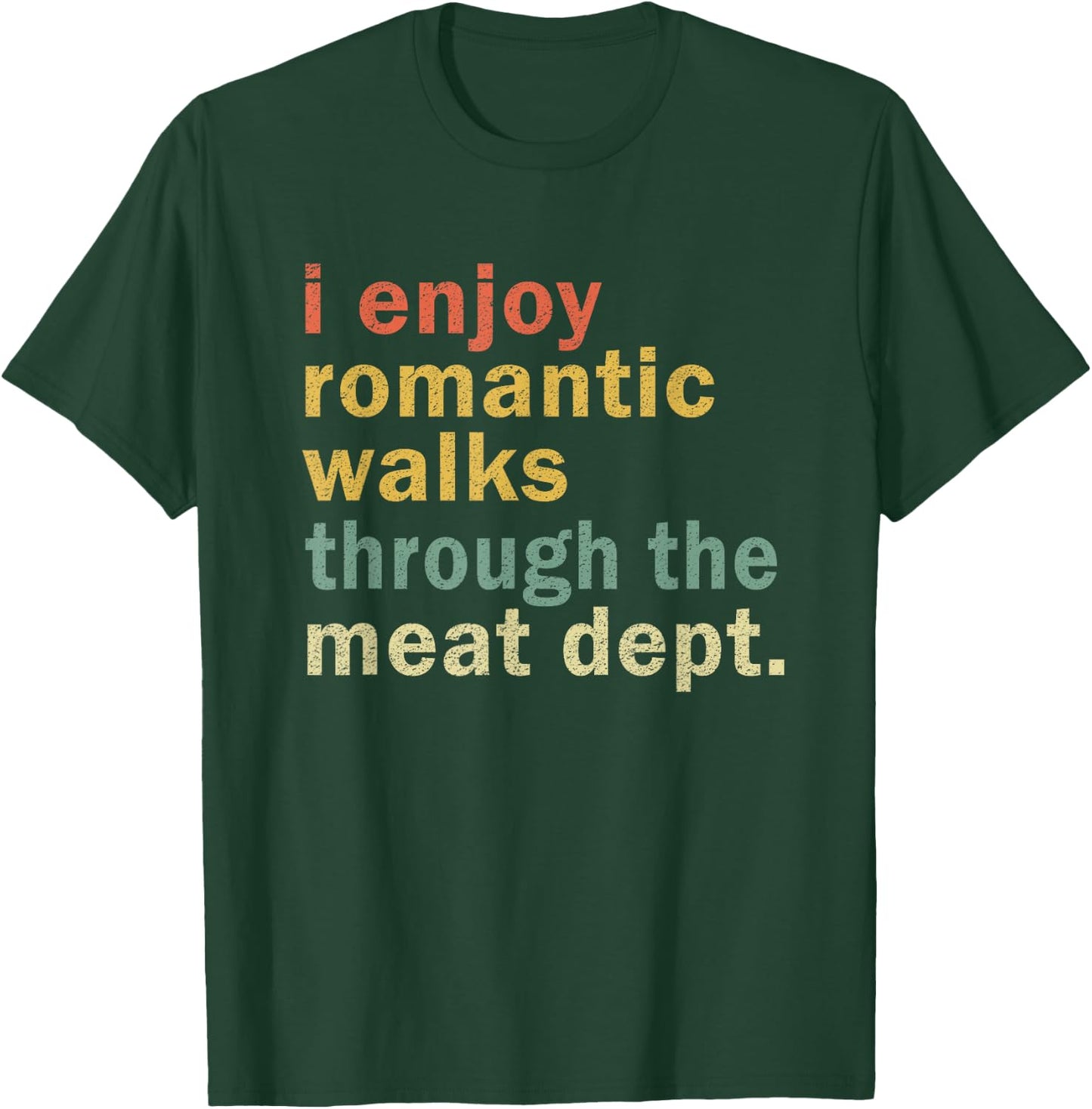 Funny BBQ Romantic Walks Meat Dept Meat Smoking Gift T-Shirt - T-Shirt | Forest
