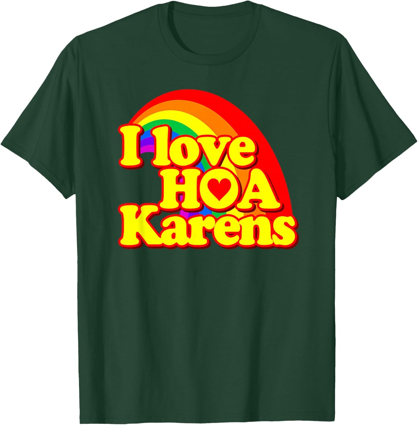 Funny - I Love HOA Karens T-Shirt - T-Shirt | Forest
