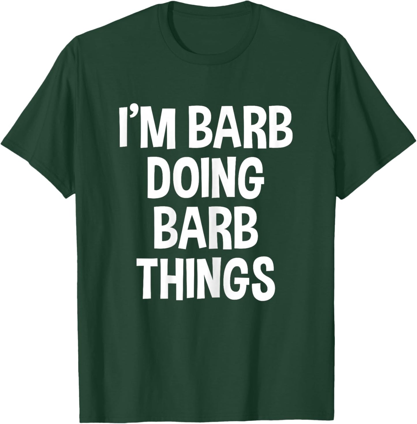 I'm Barb Doing Barb Things Funny Saying T-Shirt - T-Shirt | Forest