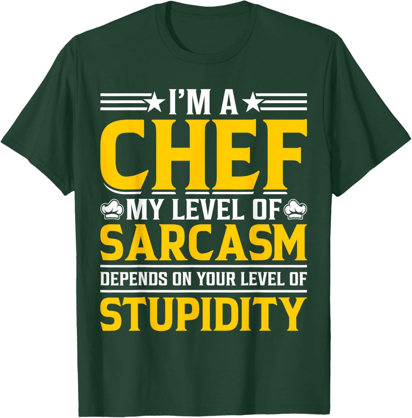 Im A Chef My Level Of Sarcasm Depends On Your Level Of T-Shirt - T-Shirt | Forest