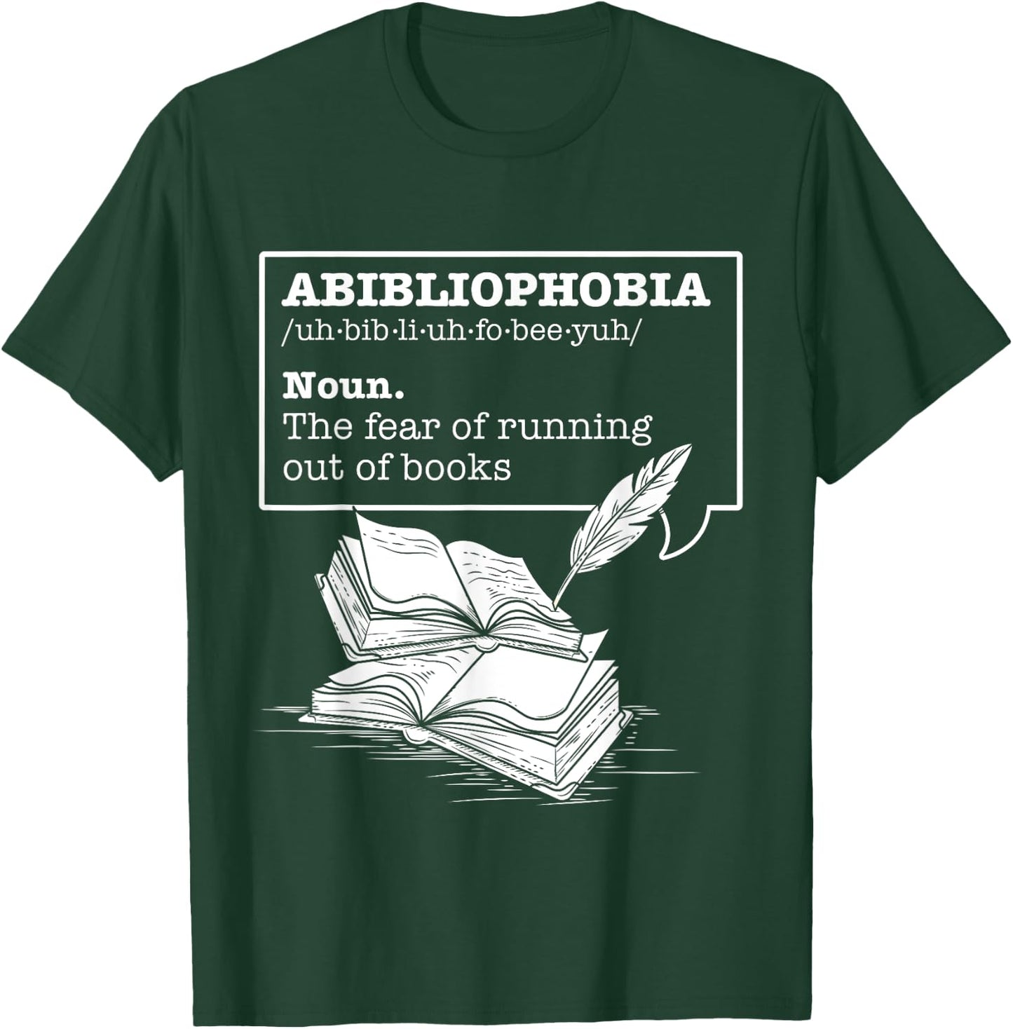 Abibliophobia The Fear Of Running Out Of Books Reading Books T-Shirt - T-Shirt | Forest