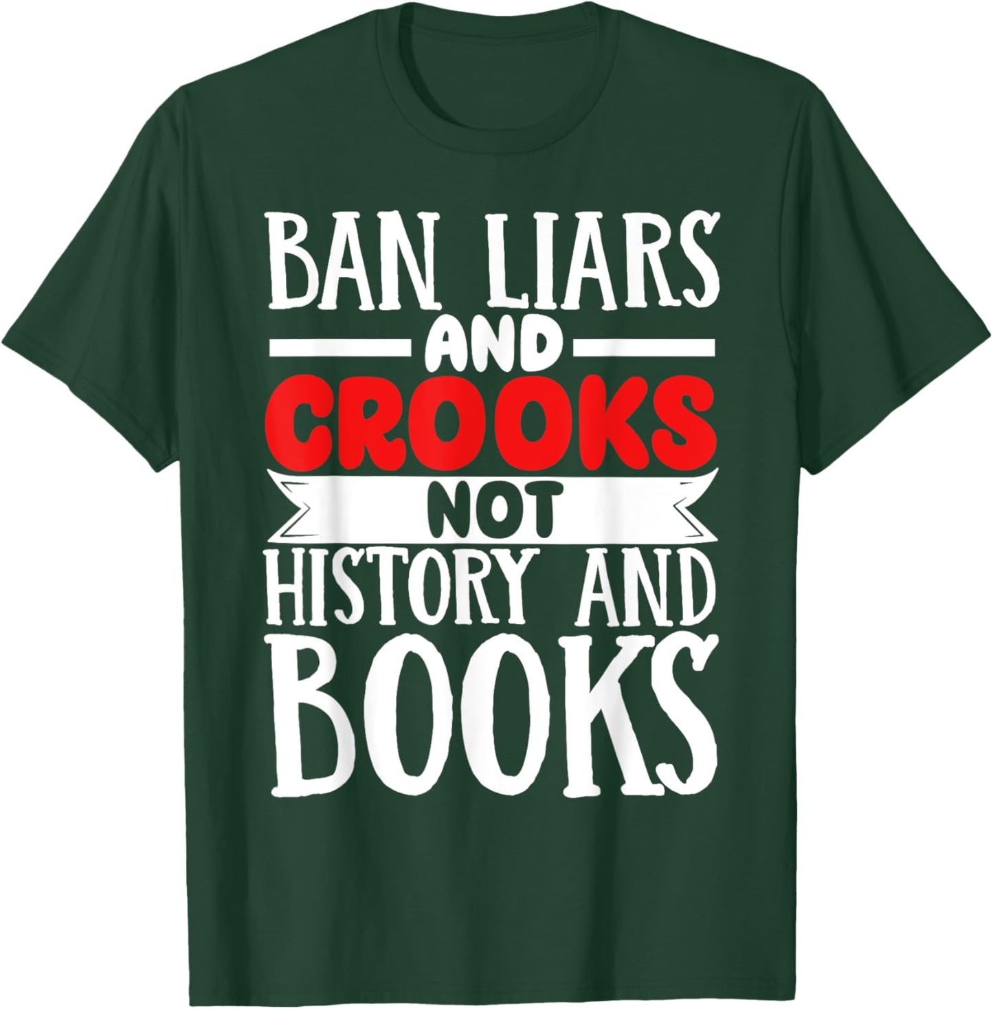 Ban Liars And Crooks Not History And Books T-Shirt - T-Shirt | Forest