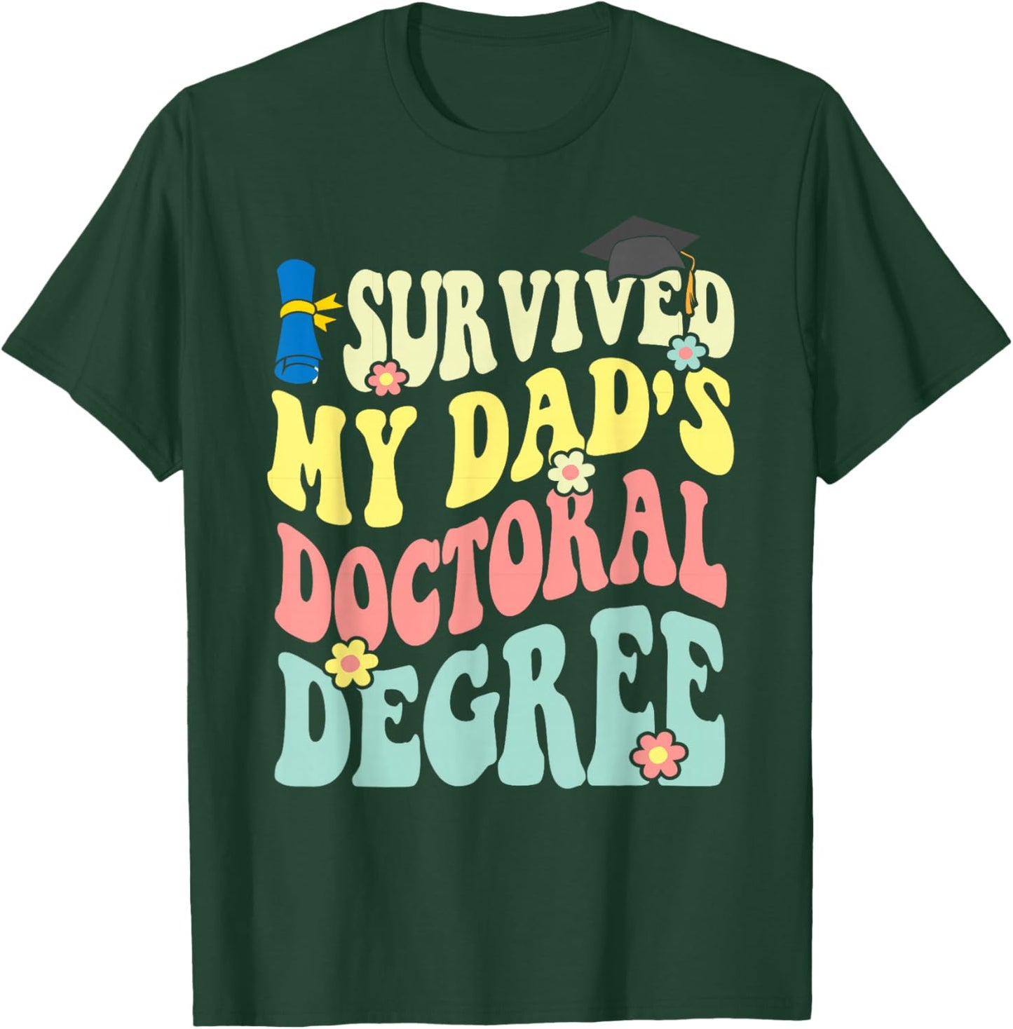 I Survived My Dad's Doctoral Degree Doctorate Groovy T-Shirt - T-Shirt | Forest