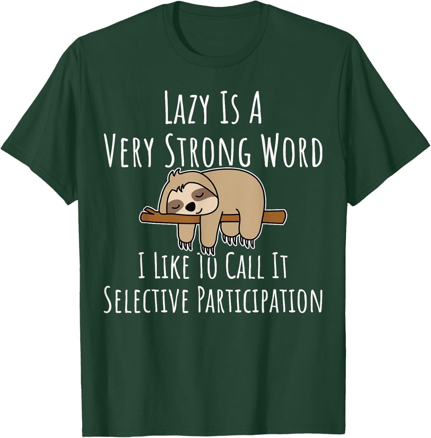 Lazy Is A Very Strong Word Gift Lazy People Sloth Themed T-Shirt - T-Shirt | Forest