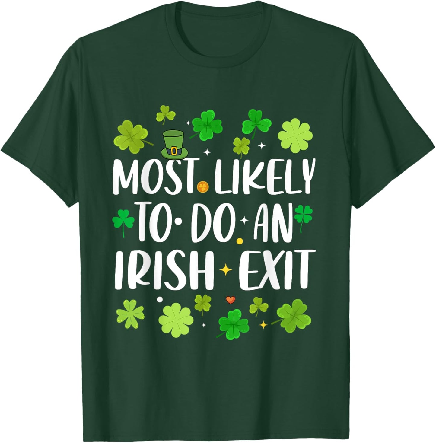 Most Likely To Do An Irish Exit Funny st patrick's day T-Shirt - T-Shirt | Forest