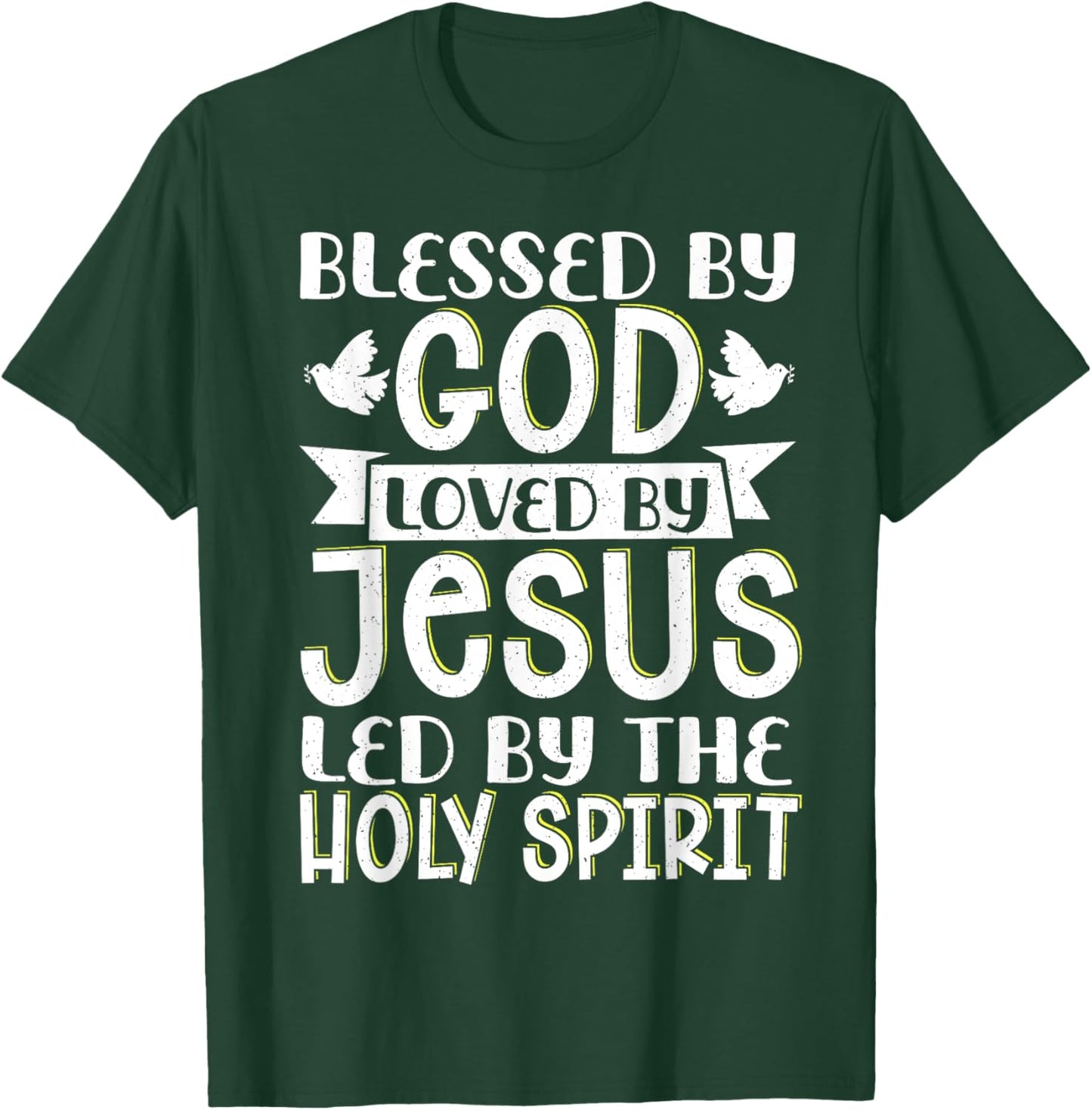 Blessed By God Loved By Jesus Led By The Holy Spirit T-Shirt - T-Shirt | Forest