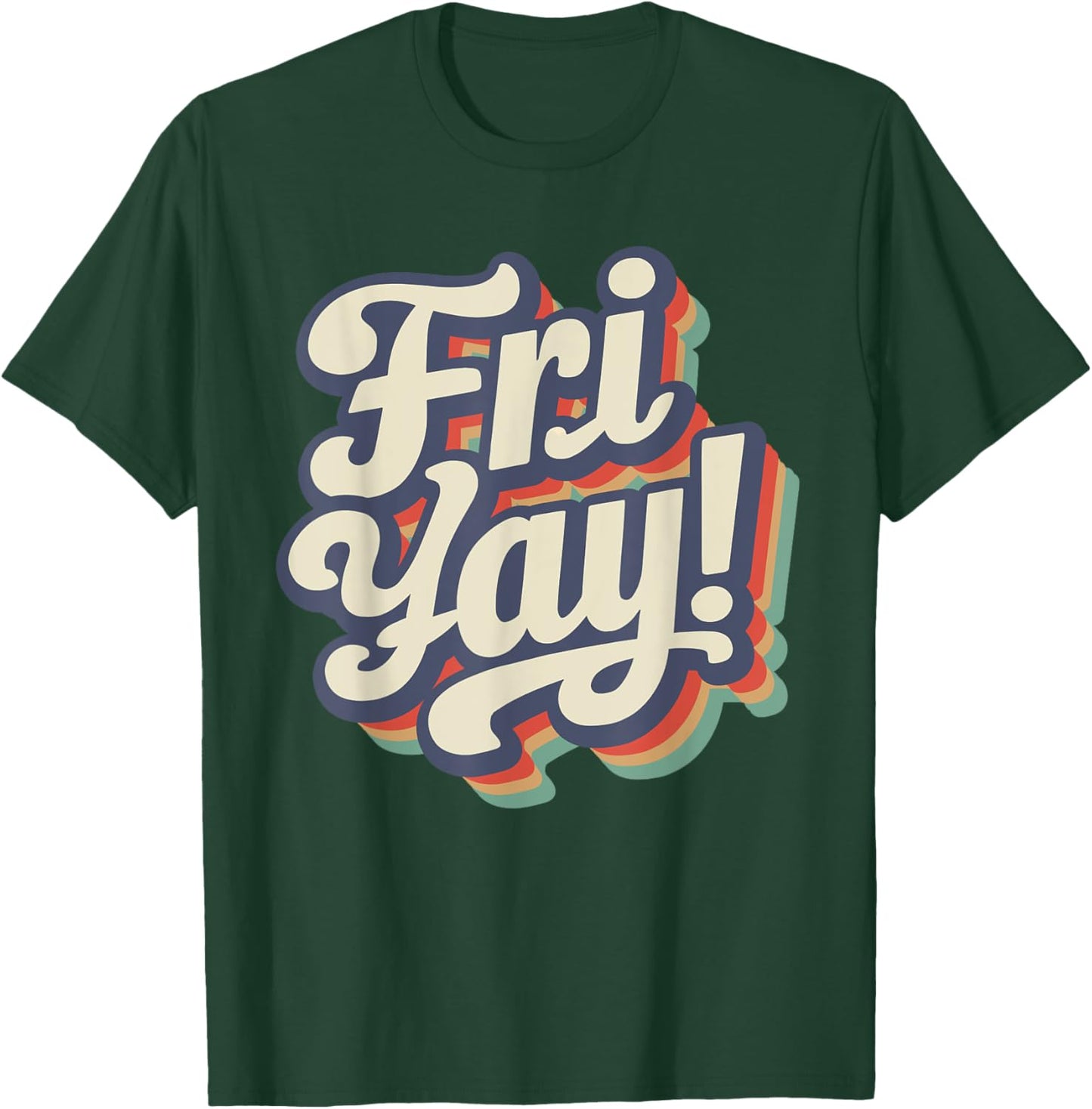 Happy Fri-Yay Funny Teachers Weekend Day of the Week Teacher Men Women Girls Kids T-Shirt - T-Shirt | Forest