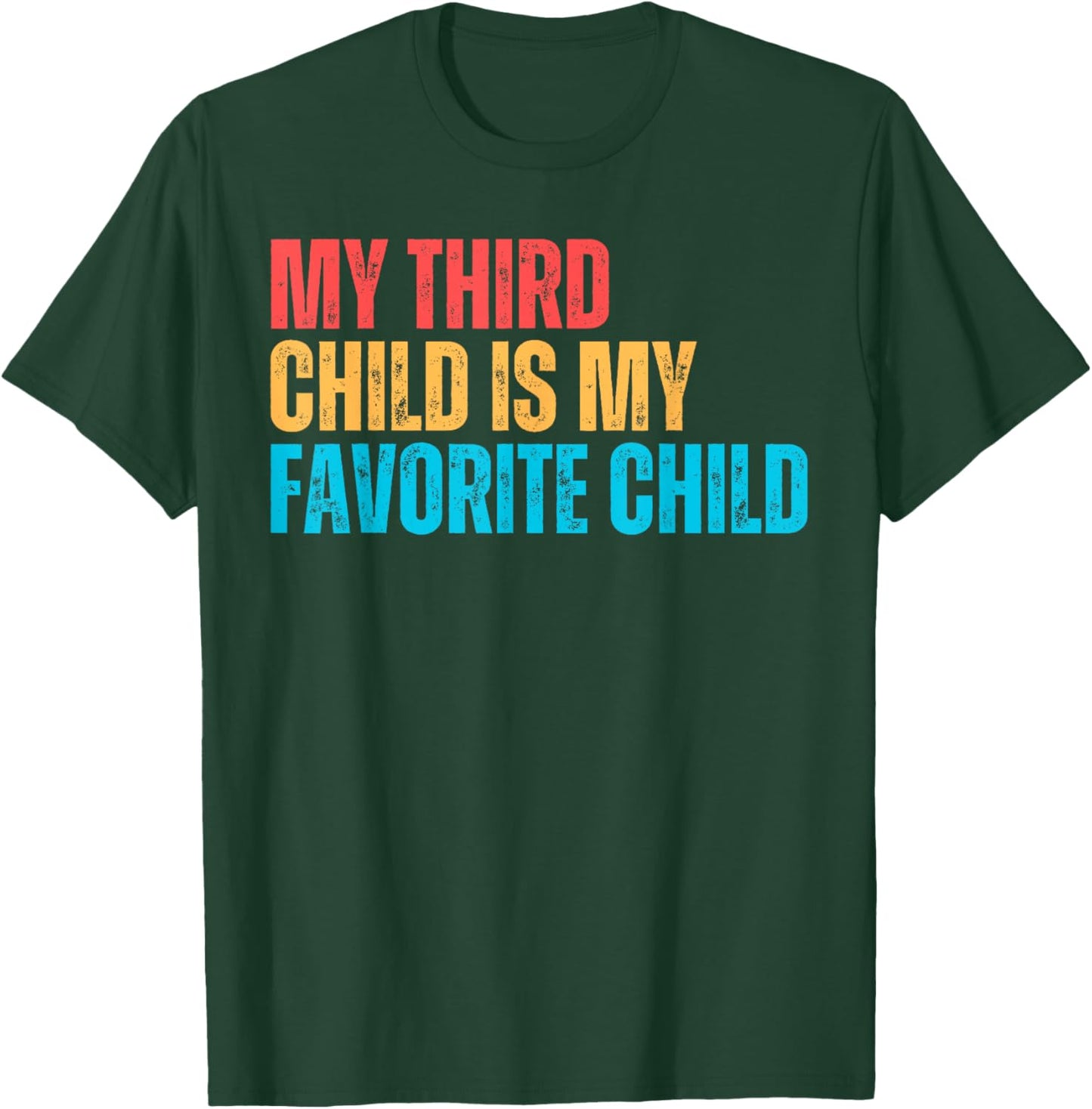 My Third Child Is My Favorite Child Funny Gag Parent T-Shirt - T-Shirt | Forest
