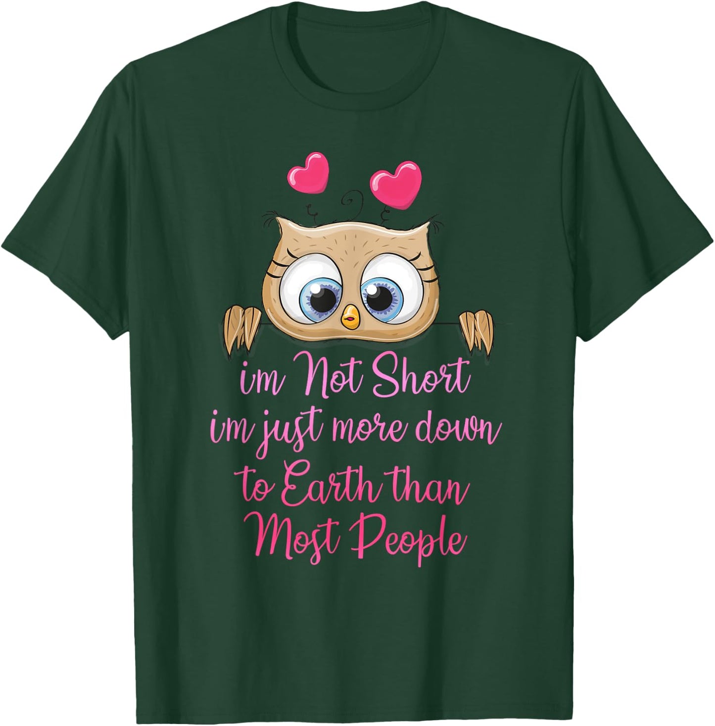 I'm Not Short I'm Just More Down To Earth Than Most People T-Shirt - T-Shirt | Forest