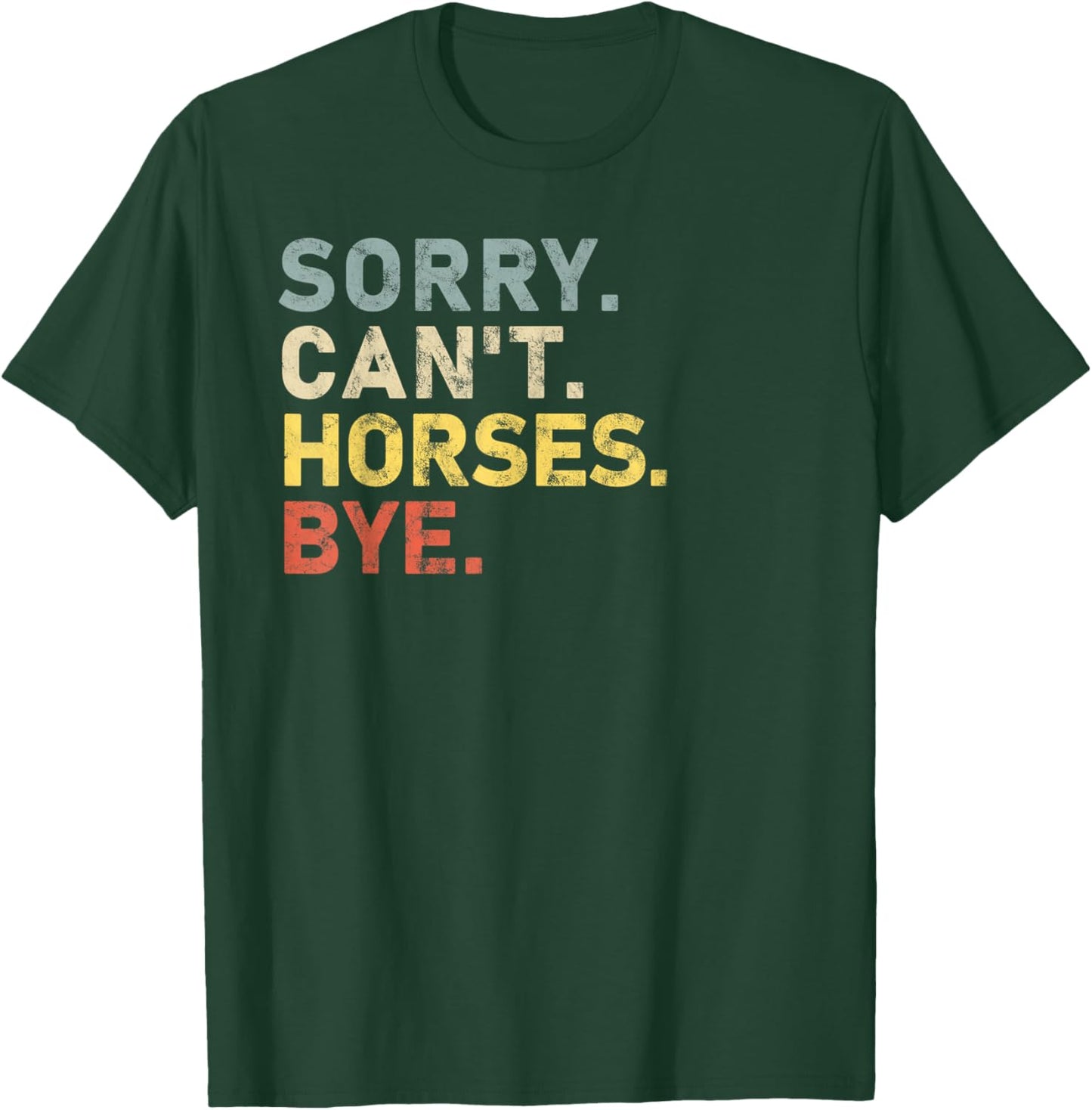 Sorry Can't horses Bye horse Owner Funny T-Shirt - T-Shirt | Forest