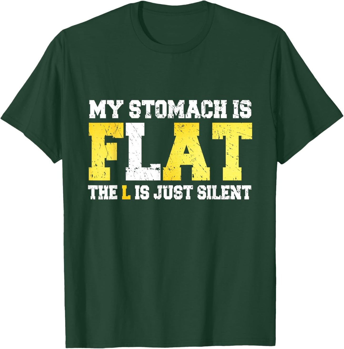 My Stomach is Flat The L is Silent - Funny Fat Joke T-Shirt - T-Shirt | Forest