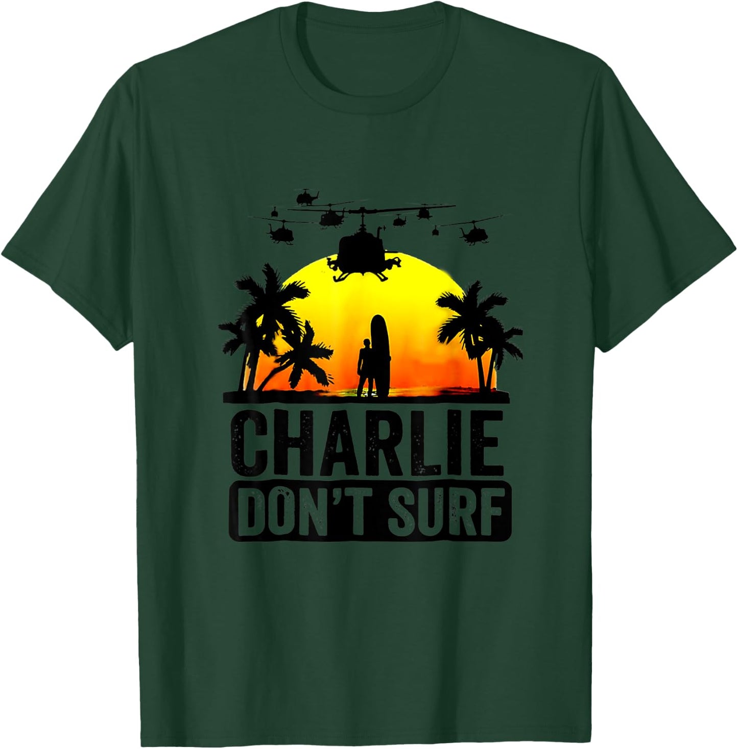 Charlie Don_t Surf Summer Military Vietnam Veteran T-Shirt - T-Shirt | Forest