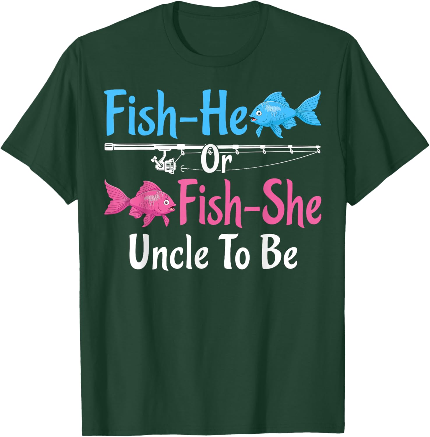 Fish-He Or Fish-She Uncle To Be Gender Reveal Baby Shower T-Shirt - T-Shirt | Forest