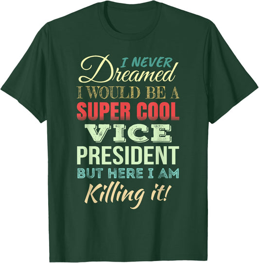 Vice President Funny Gift Appreciation T-Shirt - T-Shirt | Forest